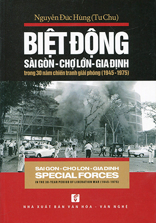 Biệt Động Sài Gòn - Chợ Lớn - Gia Định Trong 30 Năm Chiến Tranh Giải Phóng (1945-1975) - Song Ngữ